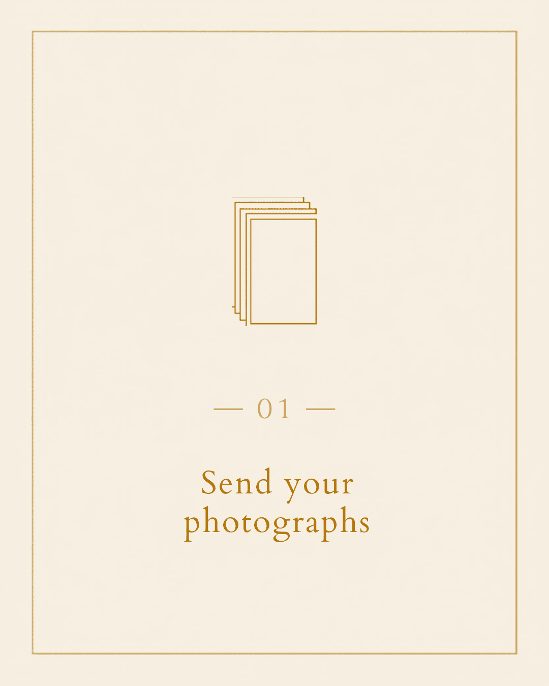 Step 1: Send your photographs