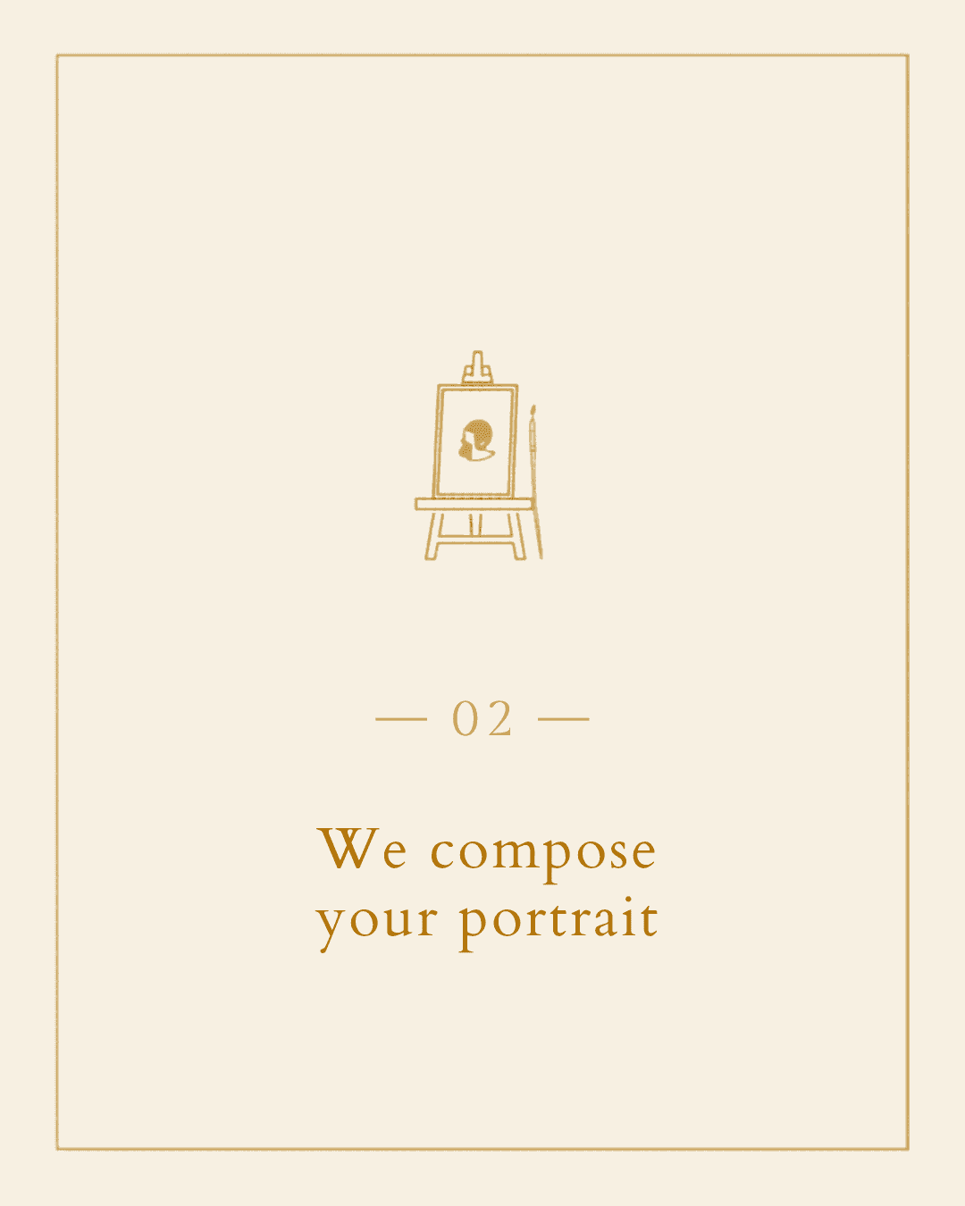 Step 2: We compose your portrait